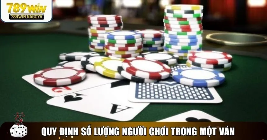 Quy định về số lượng người chơi trong một ván mậu binh